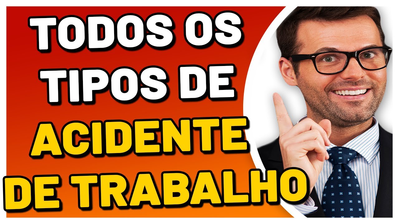 QUAIS SÃO OS TIPOS DE ACIDENTE DE TRABALHO?