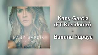 Residente Ft Kany Garcia - Banana Papaya (LETRA)  (SOY YO 2018)