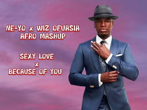 Ne-Yo (Afro Mashup) -  Sexy Love x Because of You x (Magic - Wiz Ofuasia)