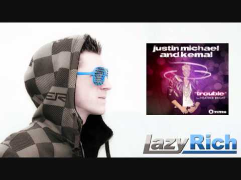Justin Michael and Kemal - Trouble feat Heather Bright (Lazy Rich remix)