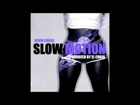 Kevin Chase - Slow Motion [Prod. El Chain]