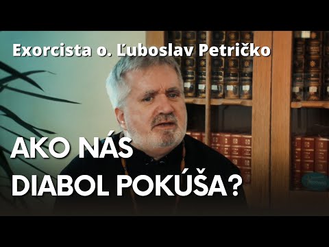 Exorcista o. Ľuboslav Petričko – Diabol zasial do nášho srdca túžbu