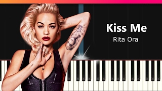 Rita Ora - "Kiss Me" Piano Tutorial - Chords - How To Play - Cover