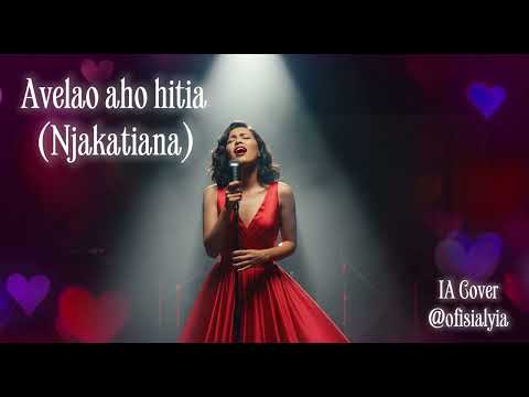 Avelao aho hitia - Njakatiana (IA Cover)