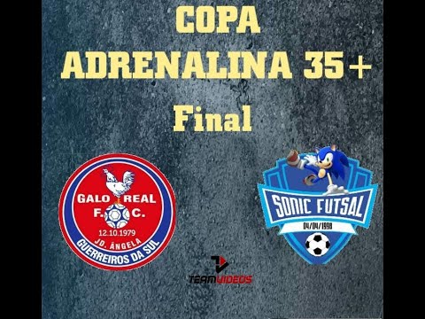 FINAL COPA ADRENALINA 2022 - 35+ - GALO REAL FC x SONIC FS
