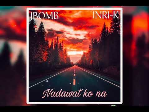 Nadawat ko na - JBOMB x INRI-K