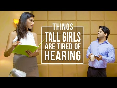 Being Indian- What tall girls are tired of hearing