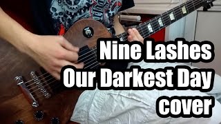 Nine Lashes - Our Darkest Day (guitar cover)