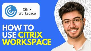 Citrix Demo, Tutorial & Overview (2026) How to Use Citrix Workspace