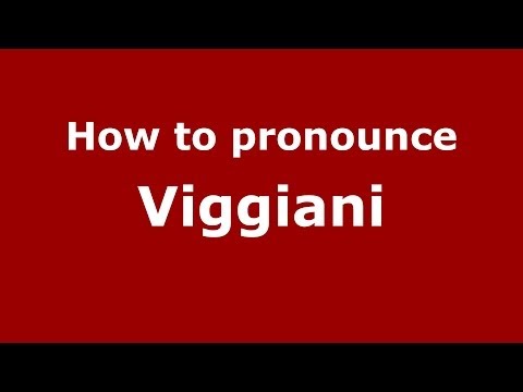 How to pronounce Viggiani (Italian/Italy) - PronounceNames.com