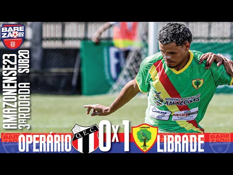 Operário 0x1 Librade - 3ª Rodada / Amazonense SUB20 2023