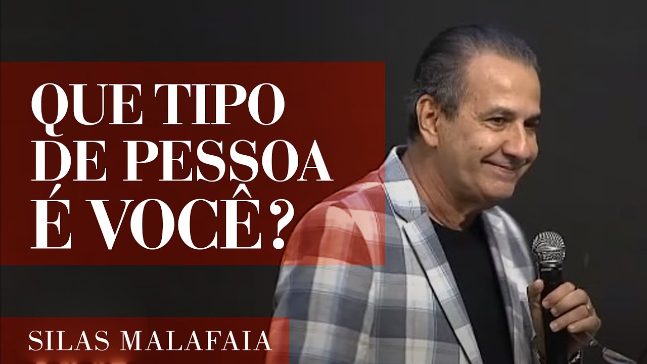 Pastor Silas Malafaia - Que tipo de pessoa é você?