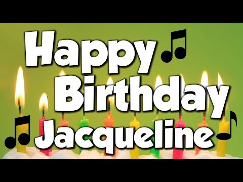 Happy Birthday Jacqueline! A Happy Birthday Song!