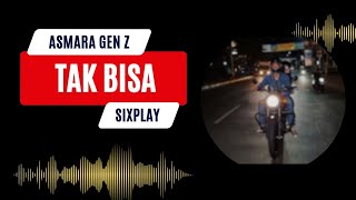 Download lagu TAK BISA - SIXPLAY Voc. Mohan (Asmara Gen z) mp3 Download lagu TAK BISA - SIXPLAY Voc. Mohan (Asmara Gen z) mp3