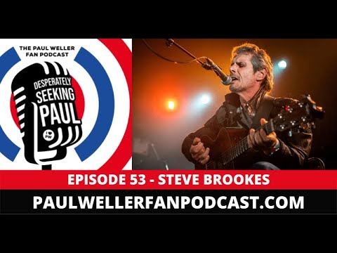 EP53 - Steve Brookes - Singer, Songwriter - The Jam Co-Founder - The Paul Weller Fan Podcast