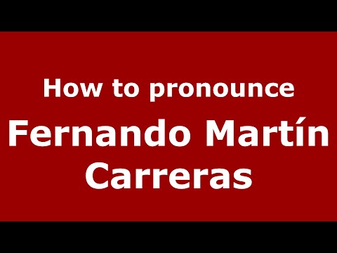 How to pronounce Fernando Martín Carreras (Spain/Spanish) - PronounceNames.com