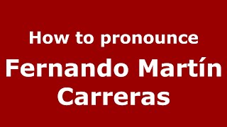 How to pronounce Fernando Martín Carreras