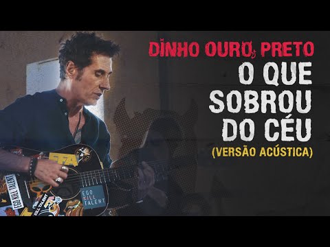 DINHO OURO PRETO - O QUE SOBROU DO CÉU - VERSÃO ACÚSTICA