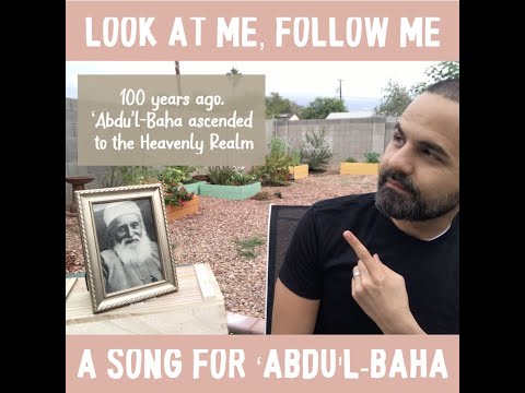 Colby Jeffers - Look at Me, Follow Me (a song for ʻAbdu'l-Bahá)