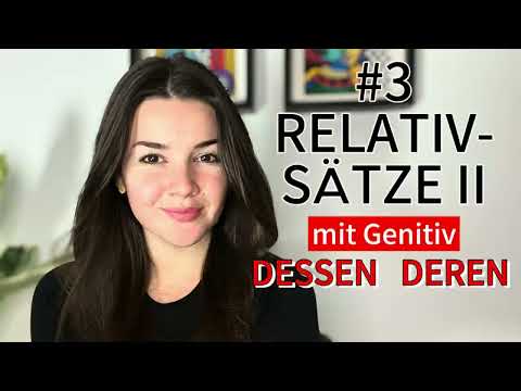 Deutsch B2-C1: #3 RELATIVSÄTZE II mit Genitiv: dessen, deren - leicht erklärt | #deutsch #german