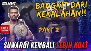 Download lagu KEHILANGAN GELAR JUARA BUAT SUWARDI KEMBALI LEBIH KUAT | FIGHT STORY ONE PRIDE MMA mp3