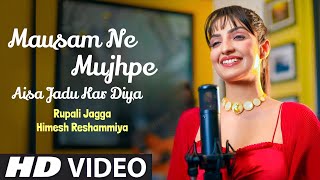 Mausam Ne Mujhpe Aisa Jadu Kar Diya (Official Vide