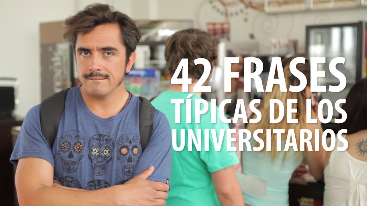 42 Frases Típicas De Los Universitarios