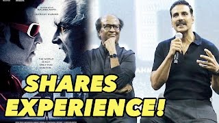 Akshay Kumar Shares His Experience Of Working With Rajinikanth In Robot 2.O