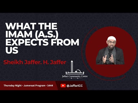 What The Imam (a.s.) Expects From Us - Sheikh Jaffer. H. Jaffer