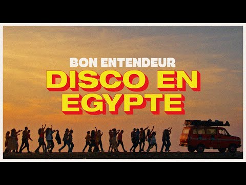 Bon Entendeur - Disco en Egypte (Official Video) © Bon Entendeur