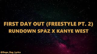 Rundown Spaz x Kanye West - First Day Out (Freestyle Pt. 2) (lyrics - 4k)