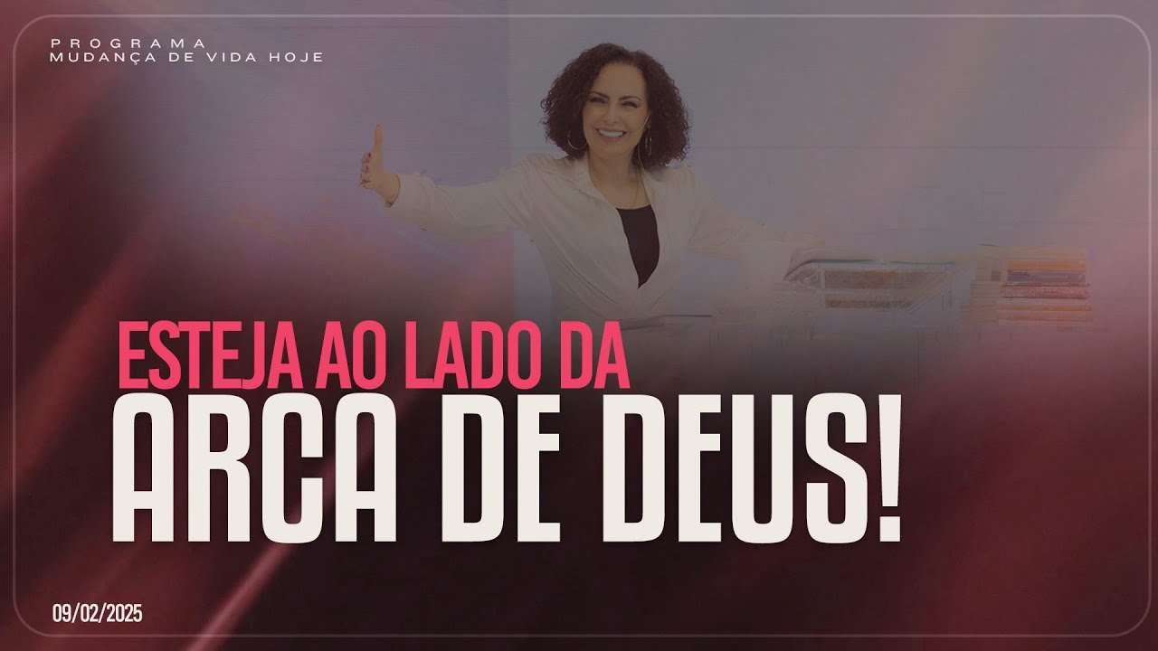 Esteja ao lado da Arca de Deus | Mudança de Vida Hoje