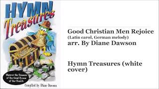 Good Christian Men Rejoice (Latin carol) - Hymn Treasures (Diane Dawson)