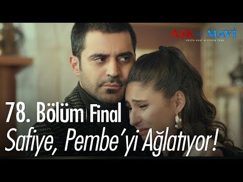 Safiye, Pembe'yi ağlatıyor - Aşk ve Mavi 78. Bölüm