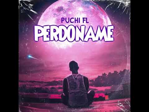 Puchi Fl- Perdóname 💔😭 (Cooming Soom 2023)💫🙈