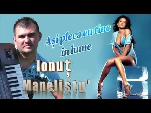 Ionut Manelistu - As pleca cu tine in lume, Mix 2017