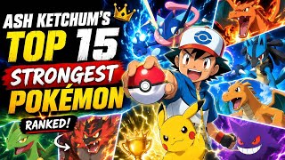 🔥Ash Ketchum's Top 15 strongest💪 Pokemon Ranking ✨ ||  #pokemon #ash #ranking #anime #subscribe 