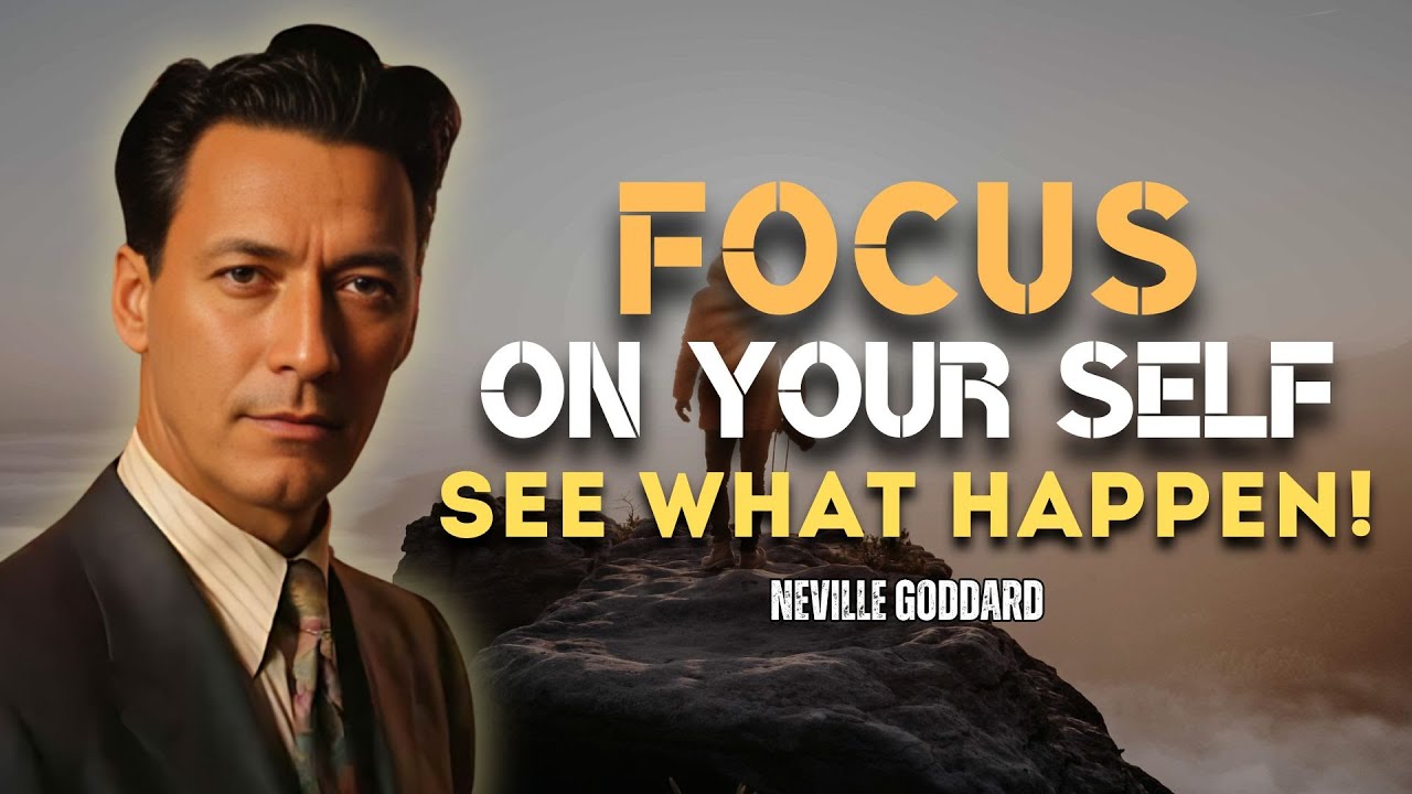 Neville Goddard - Focus On Yourself And What Happens