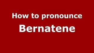 How to pronounce Bernatene