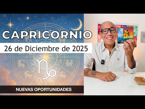 CAPRICORNIO | Horóscopo de hoy 26 de Diciembre 2025