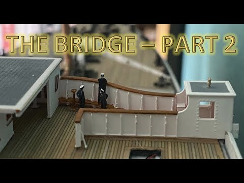 Radio Control Trumpeter 1:200 Titanic Build Part 57 - The Bridge Part 2