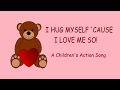 I HUG MYSELF CAUSE I LOVE ME SO Children S Action Song