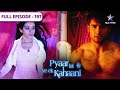 Pyaar Kii Ye Ek Kahaani Kya Piya Ke Liye Dehradun Aayega Abhay FULL EPISODE 197