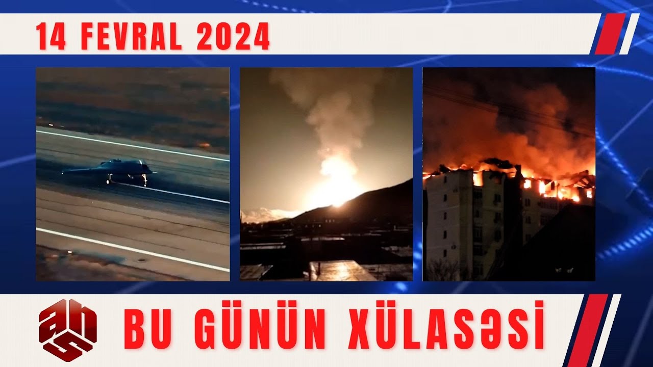 14.02.2024 ANS TV-nin videoxülasəsi I