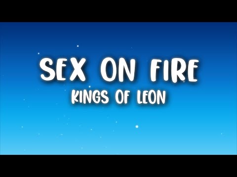 Kings Of Leon - Sex on Fire (Lyrics)