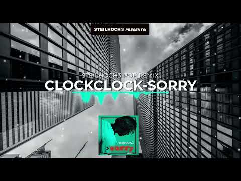 CLOCKCLOCK - SORRY (STEILHOCH3 POP REMIX)