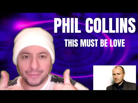 Classic Phil! | FIRST TIME HEARING Phil Collins- "This Must Be Love" (Reaction)