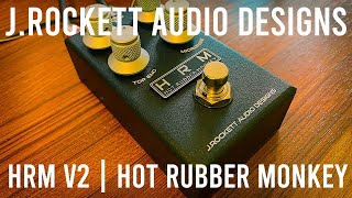 J Rockett Audio Designs HRM Hot Rubber Monkey V2 - What To Know