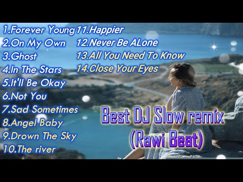 Best DJ Slow remix  Rawi Beat!!! Forever Young,On My Own....,full 1 jam.