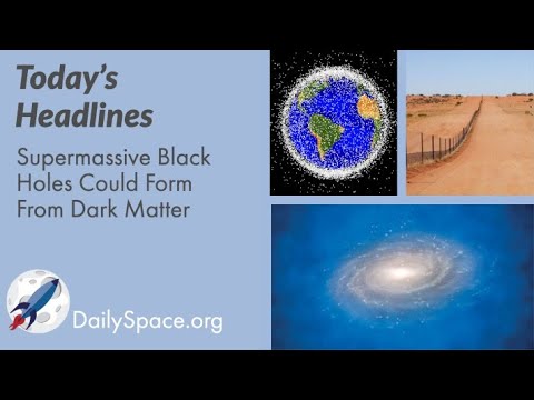 Daily Space 26 February 2021: Supermassive Black Holes Could Form From Dark Matter